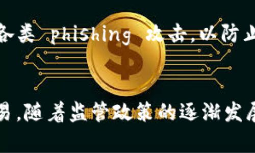 在讨论tpWallet是否可以被中国大陆用户使用时，我们需要综合考虑多个因素，包括政策法规、市场环境以及用户体验等。下面将对此进行详细分析。

一、tpWallet简介
tpWallet是一款新兴的数字钱包，旨在为用户提供安全、便捷的在线支付和资产管理服务。其主要功能包括充值、提现、交易等，是许多数字货币投资者和日常消费用户的首选。然而，随着全球各国对数字货币的监管政策日益严格，tpWallet在某些地区的使用情况也受到影响。

二、中国大陆的数字货币监管环境
中国大陆对数字货币的监管相对严格，自2017年以来，政府就已经制定了一系列政策，限制了数字货币的交易和ICO（首次代币发行）。这些政策的出台，旨在维护金融市场的稳定，防止投机行为的发生。在这种法律环境下，tpWallet作为一款数字钱包，其可用性自然受到限制。

三、tpWallet在中国大陆的使用情况
根据最新的信息，目前tpWallet在中国大陆无法正常使用。这主要是由于网络监控和限制，以及金融监管政策的影响。虽然有些用户可能尝试通过 VPN 工具访问，但这种做法存在风险。因为如果被监管部门发现，用户可能会面临法律责任。

四、用户可以选择的替代方案
对于中国大陆用户而言，如果想要进行数字货币的管理和交易，需要寻找合规的替代产品。有些国际钱包提供了符合中国监管的服务，用户可以选择这些钱包进行资产管理。

五、数字货币未来的发展趋势
尽管目前的监管政策相对严格，但数字货币的未来仍然非常值得期待。随着技术的不断进步和用户需求的不断增加，各国的监管政策可能会逐渐松动。在这个过程中，tpWallet等平台也可能会根据政策的变化做出相应的调整，重新进入市场。

六、如何保障资产安全
无论选择哪种钱包进行交易，都需要关注资产安全。用户在使用数字钱包时，应该定期更新密码，启用双重验证，并谨慎对待各类 phishing 攻击，以防止财产损失。

七、总结
综上所述，tpWallet在中国大陆的使用情况受到了政策的限制，用户需要寻找合规的替代方案来进行数字货币的管理和交易。随着监管政策的逐渐发展，未来或许会有更多的选择和机会出现。数字货币的世界瞬息万变，保持关注和学习，将有助于抓住未来的机会。